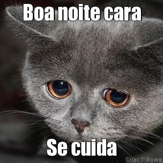 Boa noite cara Se cuida