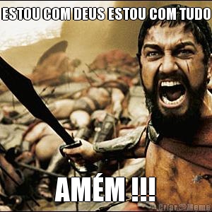 ESTOU COM DEUS ESTOU COM TUDO AM�M !!!