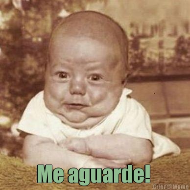  Me aguarde! 