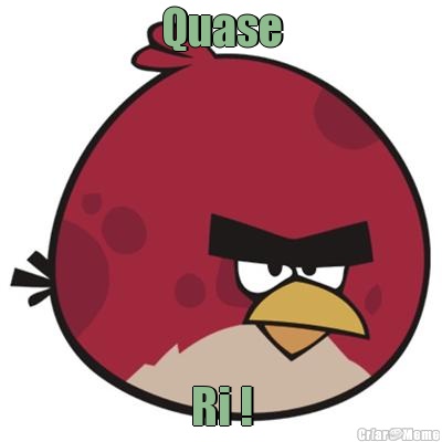 Quase Ri !