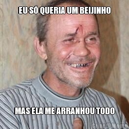 EU S� QUERIA UM BEIJINHO MAS ELA ME ARRANHOU TODO