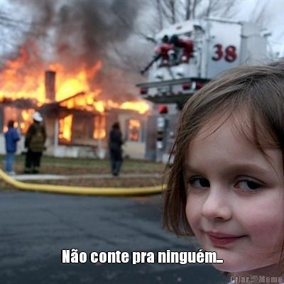  N�o conte pra ningu�m...