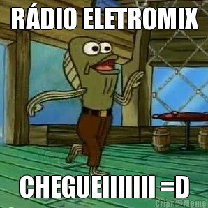 R�DIO ELETROMIX CHEGUEIIIIIII =D