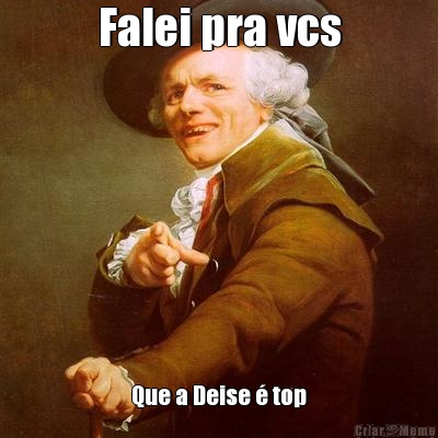Falei pra vcs Que a Deise � top