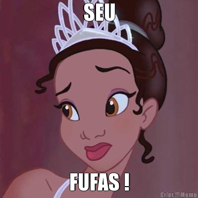 SEU FUFAS !