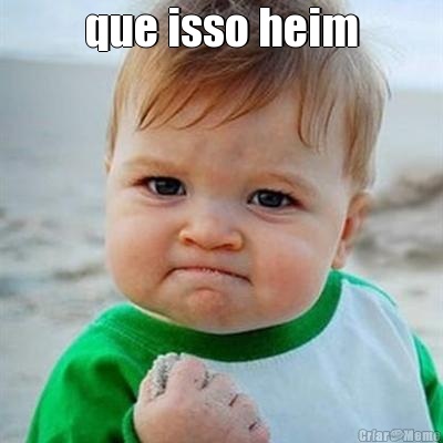 que isso heim 