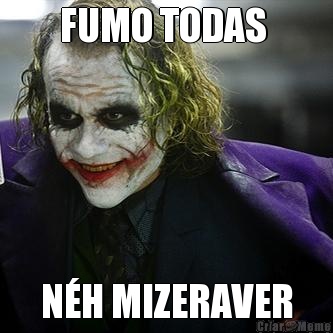 FUMO TODAS  N�H MIZERAVER