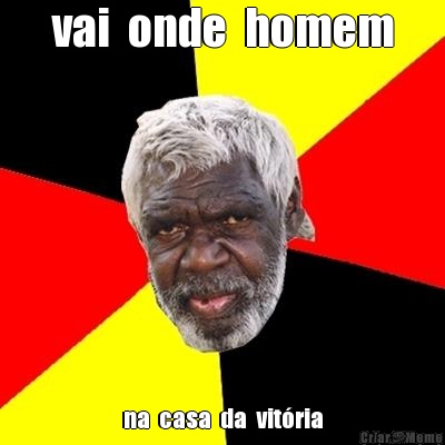 vai  onde  homem na  casa  da  vit�ria