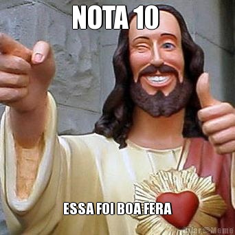 NOTA 10  ESSA FOI BOA FERA