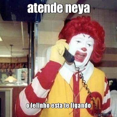 atende neya o lelinho esta te ligando
