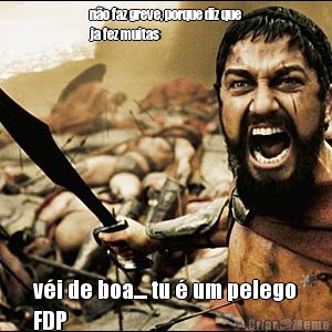 n�o faz greve, porque diz que
ja fez muitas v�i de boa.... tu � um pelego
FDP