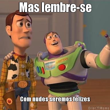 Mas lembre-se Com nudes seremos felizes