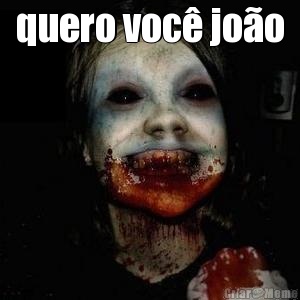 quero voc� jo�o 