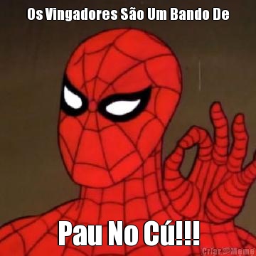 Os Vingadores S�o Um Bando De Pau No C�!!!