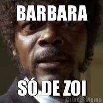 BARBARA S� DE ZOI