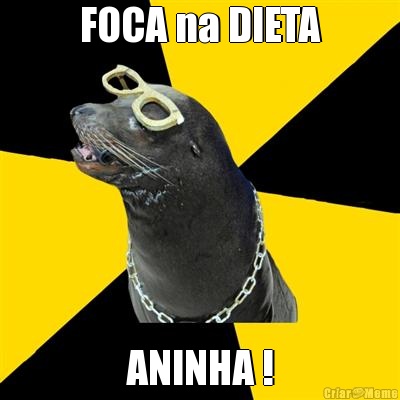 FOCA na DIETA ANINHA !