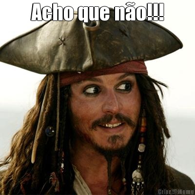 Acho que n�o!!! 