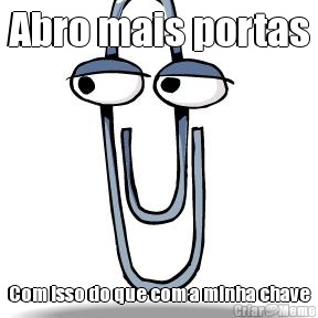 Abro mais portas Com isso do que com a minha chave