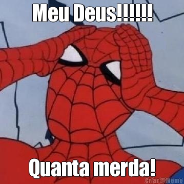 Meu Deus!!!!!! Quanta merda!
