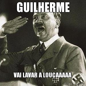 GUILHERME VAI LAVAR A LOU�AAAAA