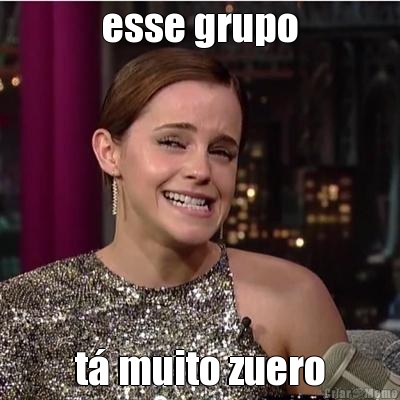 esse grupo t� muito zuero