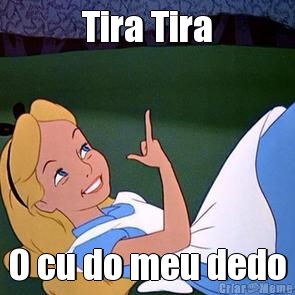 Tira Tira O cu do meu dedo