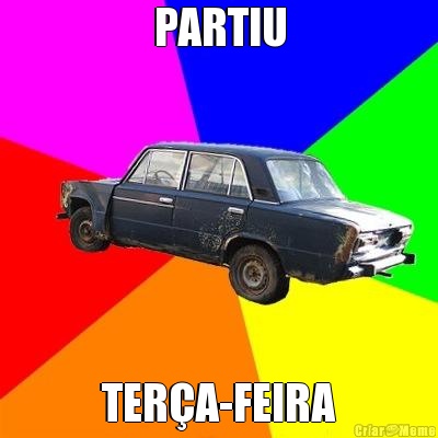 PARTIU TER�A-FEIRA