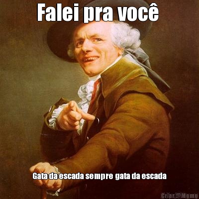 Falei pra voc�  Gata da escada sempre gata da escada