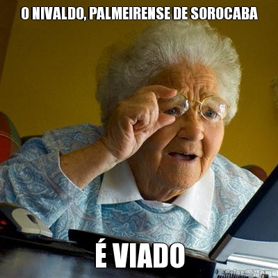 O NIVALDO, PALMEIRENSE DE SOROCABA � VIADO