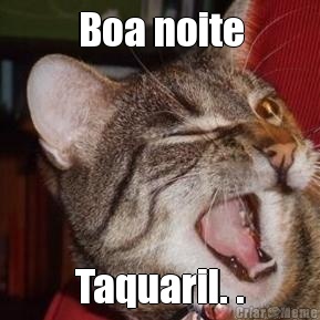 Boa noite Taquaril. .