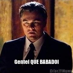  Gente! QUE BABADO!