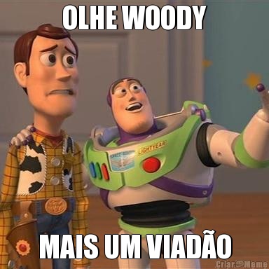 OLHE WOODY MAIS UM VIAD�O