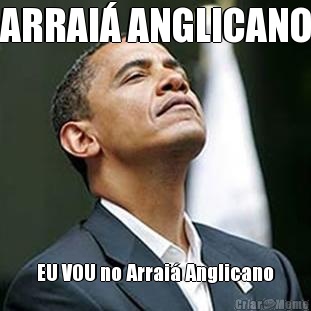 ARRAI� ANGLICANO EU VOU no Arrai� Anglicano