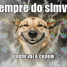sempre do simve  existir vai o copom