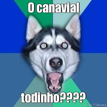 O canavial todinho????