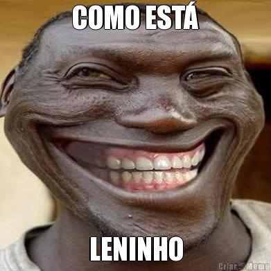 COMO EST� LENINHO