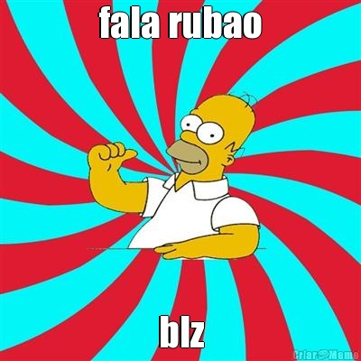 fala rubao blz