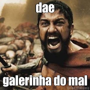 dae galerinha do mal