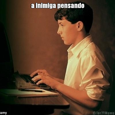 a inimiga pensando 
