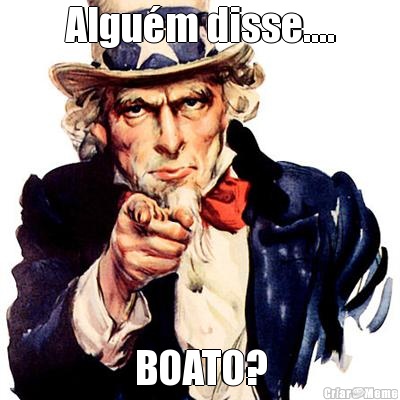 Algu�m disse.... BOATO?