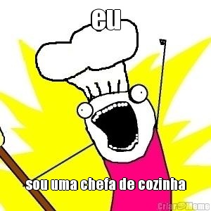 eu sou uma chefa de cozinha