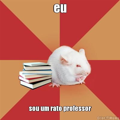 eu sou um rato professor