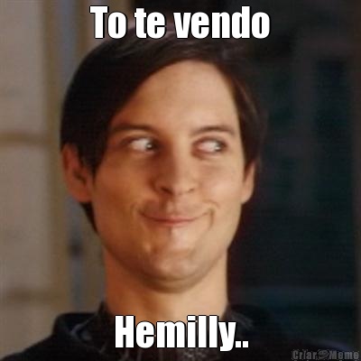 To te vendo Hemilly..