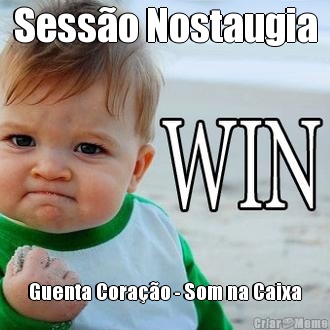 Sess�o Nostaugia Guenta Cora��o - Som na Caixa