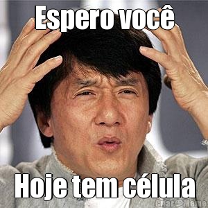 Espero voc� Hoje tem c�lula