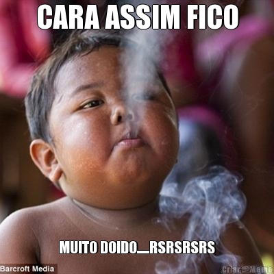 CARA ASSIM FICO MUITO DOIDO......RSRSRSRS