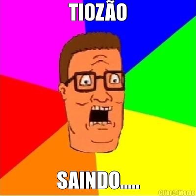 TIOZ�O SAINDO.....