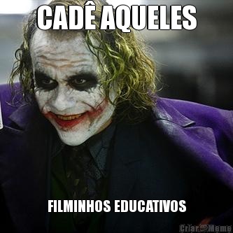 CAD� AQUELES FILMINHOS EDUCATIVOS