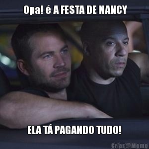  Opa! � A FESTA DE NANCY ELA T� PAGANDO TUDO!