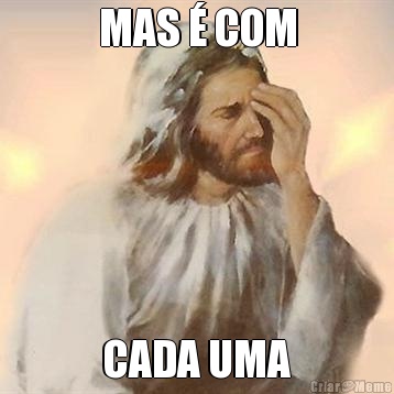 MAS � COM CADA UMA